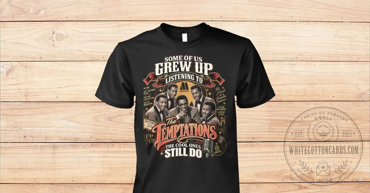 The Temptations Motown Music Group Some Of Us Grew Up Listening To Black T-Shirt 7 The Temptations Motown Music Group Some Of Us Grew Up Listening To Black T-Shirt